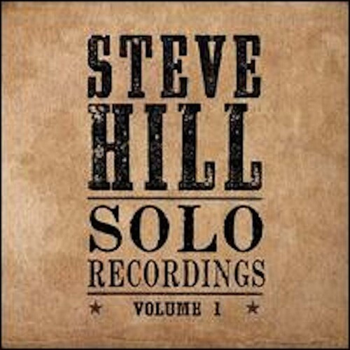 Hill Steve - Solo Recordings Volume 1