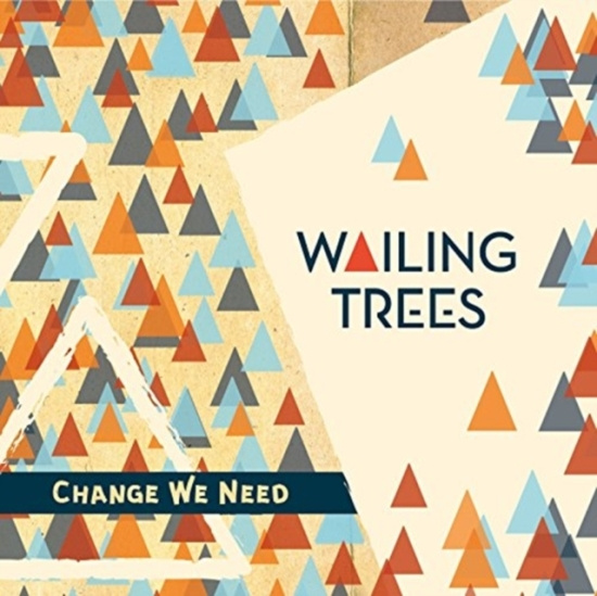 Wailing Trees - Change We Need
