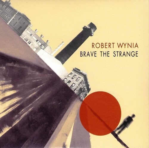 Wynia Rob - Brave The Strange