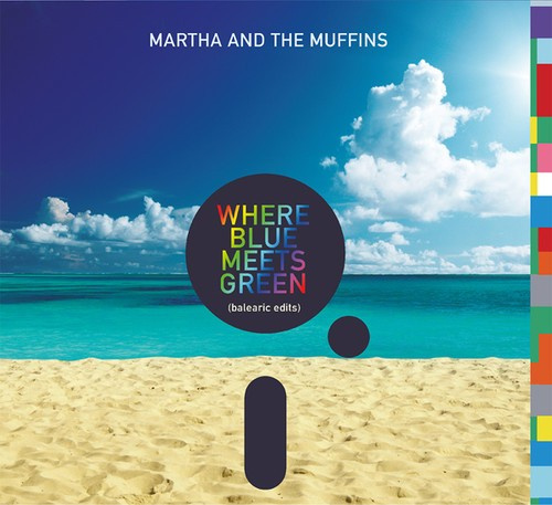 Martha And The Muffins - Where Blue Meets Green