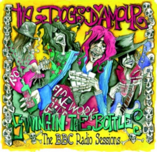 Dogs D'amour - Swingin' The Bottles : The Bbc Radi