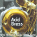 Williams Fairey Brass Band - Acid Brass Williams Fairey Brass Band - Acid Brass