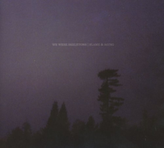 We Were Skeletons - Blame & Aging