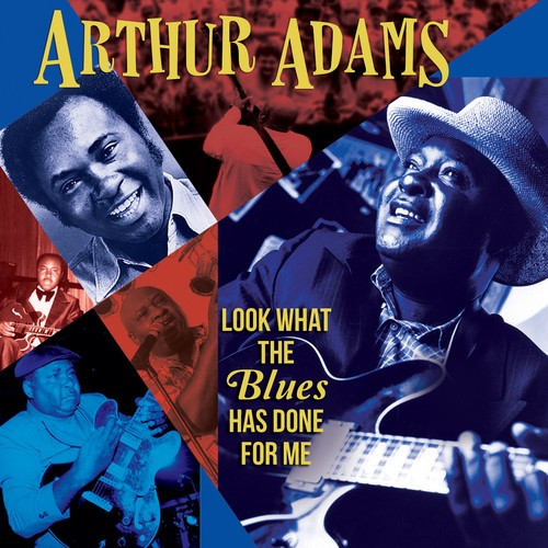 Adams Arthur - Look What The Blues Has Done For Me