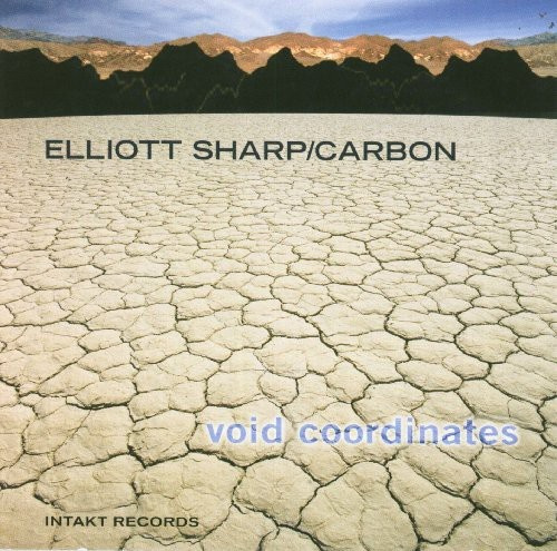 Elliott Sharp / Carbon - Void Coordinates
