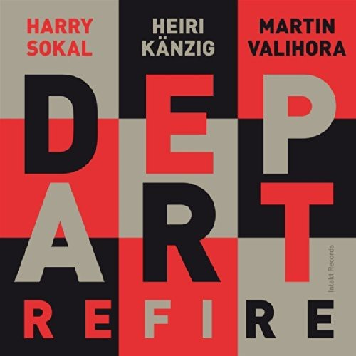 Depart: Harry Sokal - Heiri Känzig - Refire