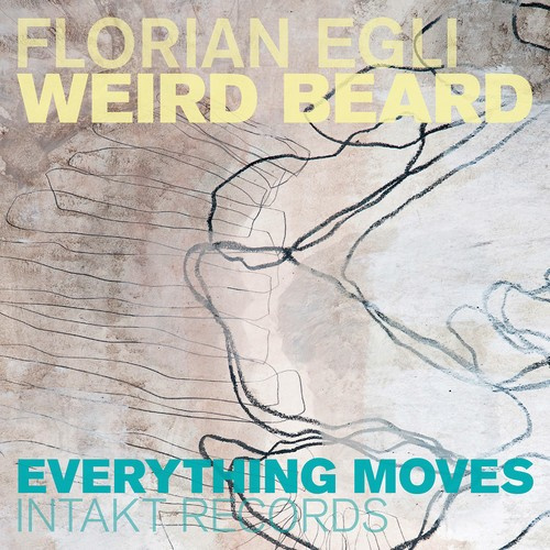 Florian Egli Weird Beard - Everything Moves