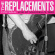 The Replacements - For Sale: Live At Maxwell's 19 The Replacements - For Sale: Live At Maxwell's 19