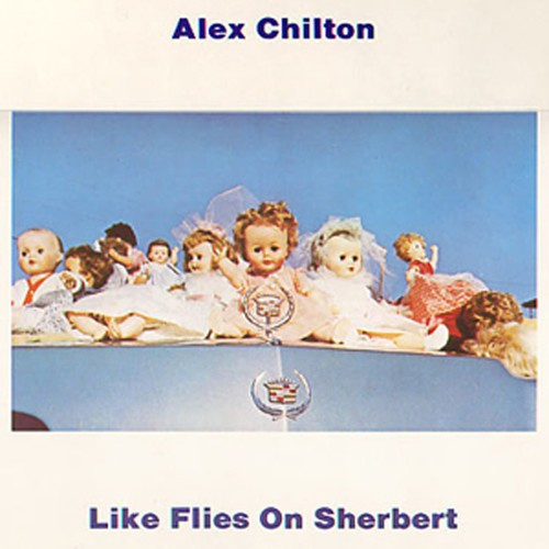 Alex Chilton - Like Flies On Sherbert