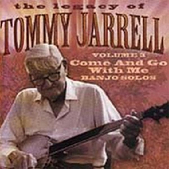Tommy Jarrell - Legacy Vol 3: Come And Go With