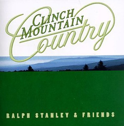 Stanley Ralph And Friends - Clinch Mountain Country