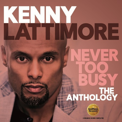 Lattimore Kenny - Never Too Busy: The Anthology