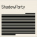 Shadowparty - Shadowparty Shadowparty - Shadowparty