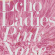 Echo Ladies - Pink Noise Echo Ladies - Pink Noise