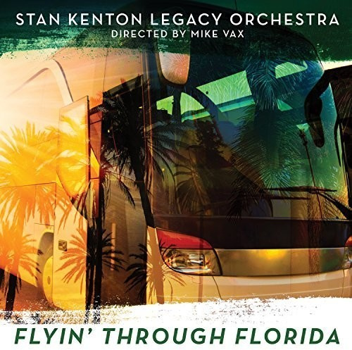 Kenton Stan & Legacy Orchestra - Flyin' Through Florida