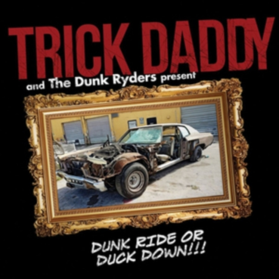 Trick Daddy - Dunk Ride Or Duck Down