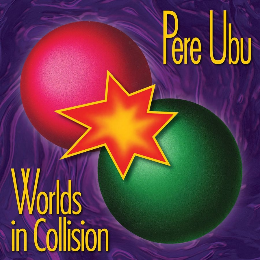 Pere Ubu - Worlds In Collision
