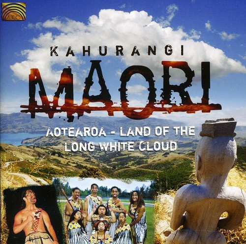Kahurangi Maori - Land Of The Long White Cloud