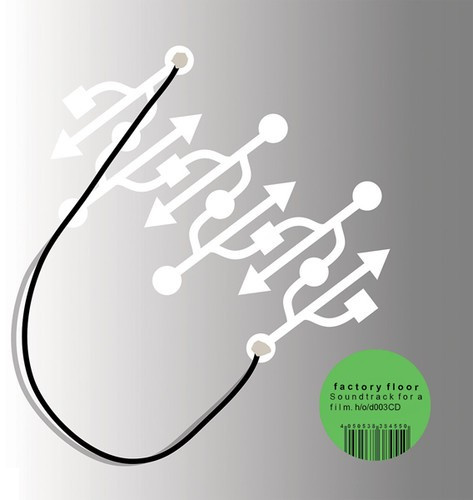 Factory Floor - A Soundtrack For A Film