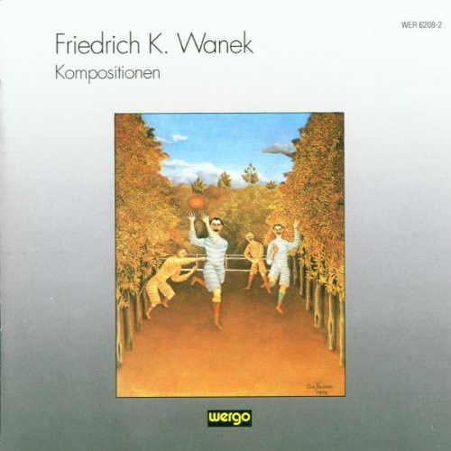Wanek Friedrich - Kompositionen