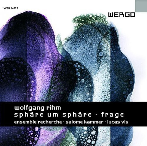 Wolfgang Rihm - Sphäre Um Sphäre Frage
