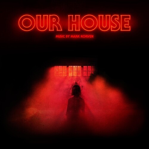 Mark Korven - Our House (Soundtrack)