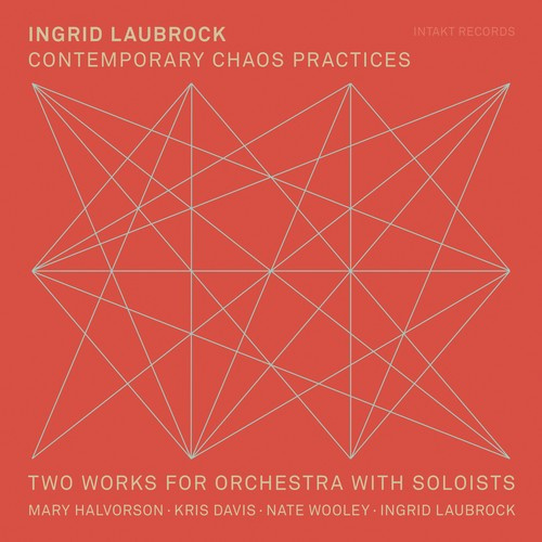 Laubrock Ingrid - Contemporary Chaos Practices