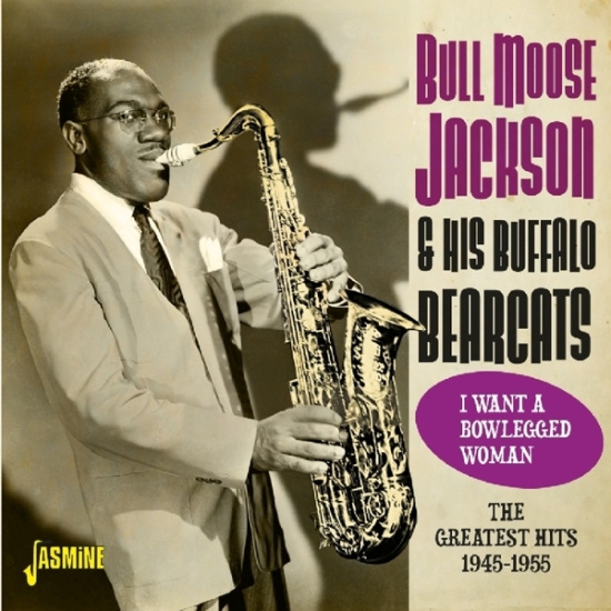 Bull Moose Jackson - Greatest Hits 1945-1955 - I Want A Blowlegged Woman