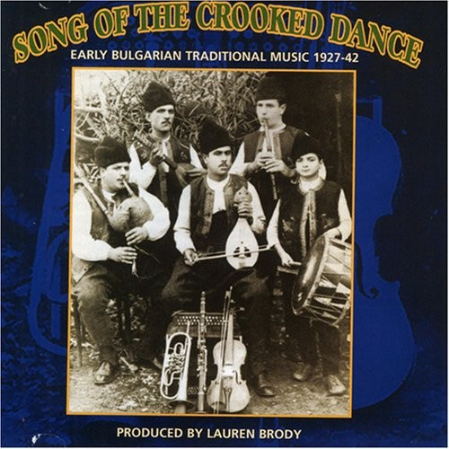 Song Of The Crooked Dance - Early Bulgarian Music 1927-42