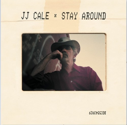 J.J. Cale - Stay Around