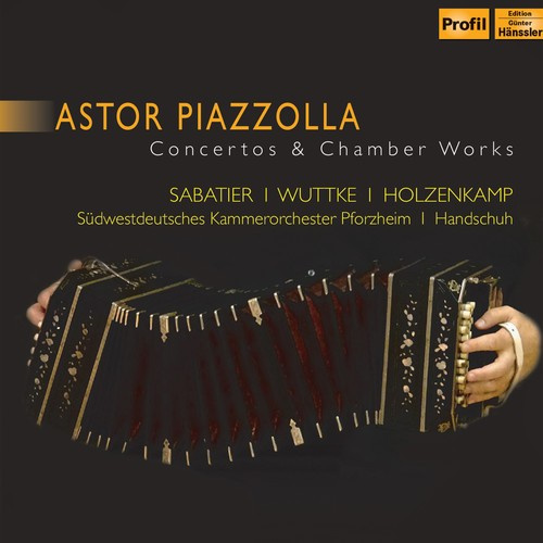 Astor Piazzolla - Concertos & Chamber Works