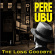 Pere Ubu - Long Goodbye Pere Ubu - Long Goodbye
