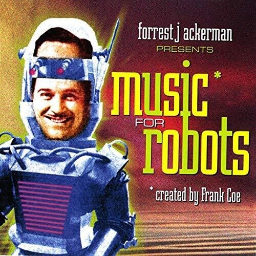 Ackerman Forrest & Frank Coe - Music For Robots