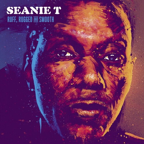 Seanie T - Ruff, Rugged And Smooth