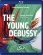Debussy Claude Lalo Edouard Mas - The Young Debussy (Dvd + Blu-Ray) Debussy Claude Lalo Edouard Mas - The Young Debussy (Dvd + Blu-Ray)