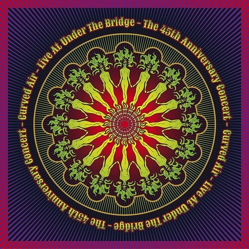 Curved Air - Live At Under The Bridge - 45Th Ann