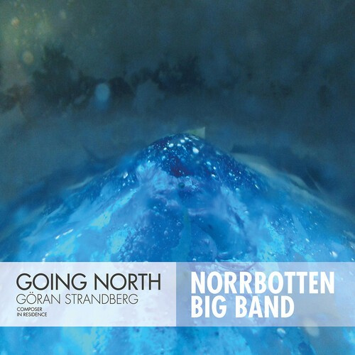 Göran Strandberg & Norrbotten Big B - Going North