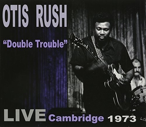 Rush Otis - Double Trouble: Live Cambridge 1973