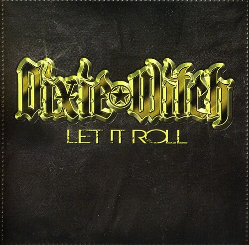 Dixie Witch - Let It Roll