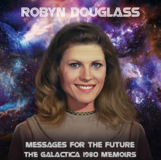 Douglass Robyn - Messages For The Future:Galactica 1