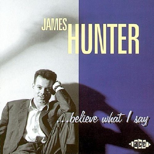 James Hunter Band - Believe What I Say