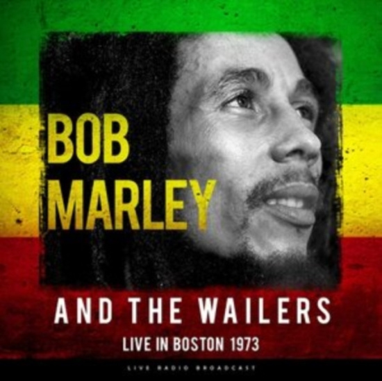 Marley Bob & The Wailers - Best Of Live In Boston 1973
