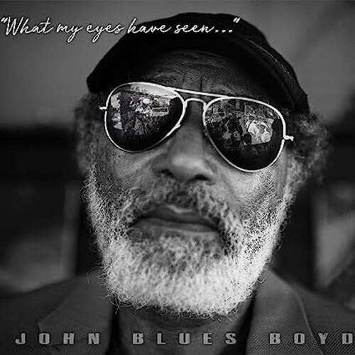 Boyd John Blues - What My Eyes Have Seen