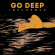 Go Deep - Influence Go Deep - Influence