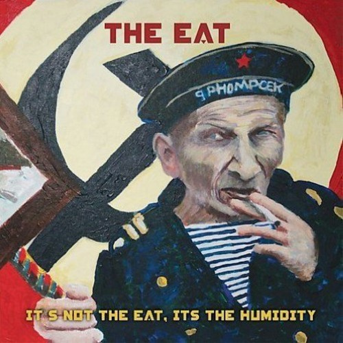 Eat - Its Not The Eat Its The Humidity