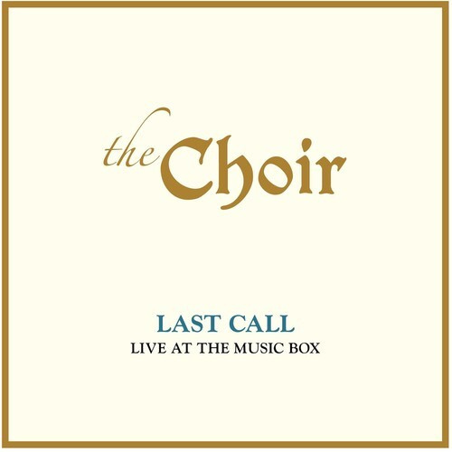 Choir - Last Call: Live At The Music Box