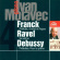 Franck César Ravel Maurice Debu - Piano Works Franck César Ravel Maurice Debu - Piano Works