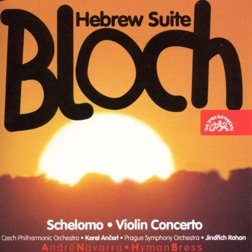 Ernest Bloch - Schelomo, Violin Concerto, Hebrew S
