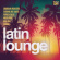 Various - Latin Lounge Various - Latin Lounge