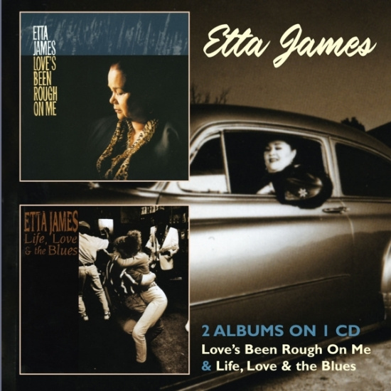 Etta James - Love's Been Rough On Me/Life, Love & The Blues